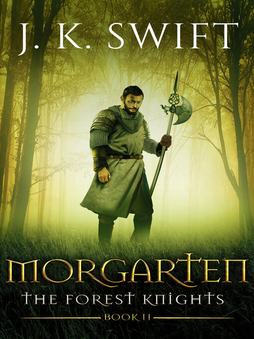 Title details for Morgarten (Book 2 of the Forest Knights) by J. K. Swift - Available